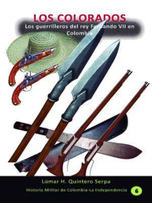 cover image of Los Colorados. Los guerrilleros del rey Fernando VII en Colombia